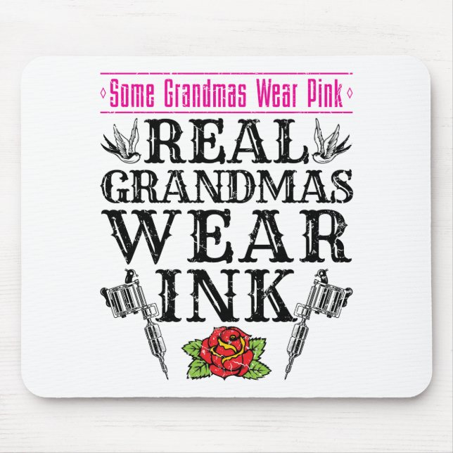 Real Grandmas Wear Ink Tattoo Tattooed Grandmother Mouse Pad (Front)