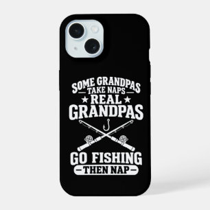 Real Grandpas Go Fishing Then Nap Funny Gift iPhone 15 Case