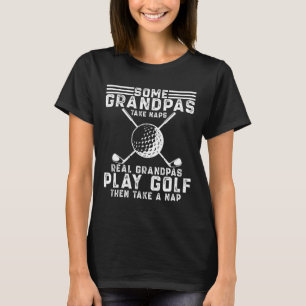 Real Grandpas Play Golf Funny Golf Grandpa Golfer T-Shirt