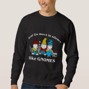 Real Gs Move In Silence Like Gnomes Sweatshirt