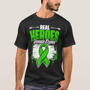 Real Heroes Donate Organ  Kidney Transplant Donate T-Shirt