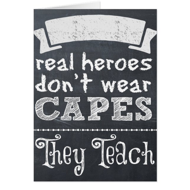 Real Heroes don't wear capes they teach (Front)