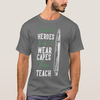 Real Heroes Don't Wear Capes, They Teach Premium T T-Shirt