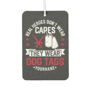 Real Heroes Don't Wear Capes They Wear Dog Tags Car Air Freshener