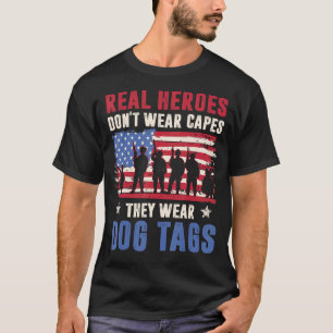 Real Heroes Don't Wear Capes They Wear Dog Tags Ve T-Shirt