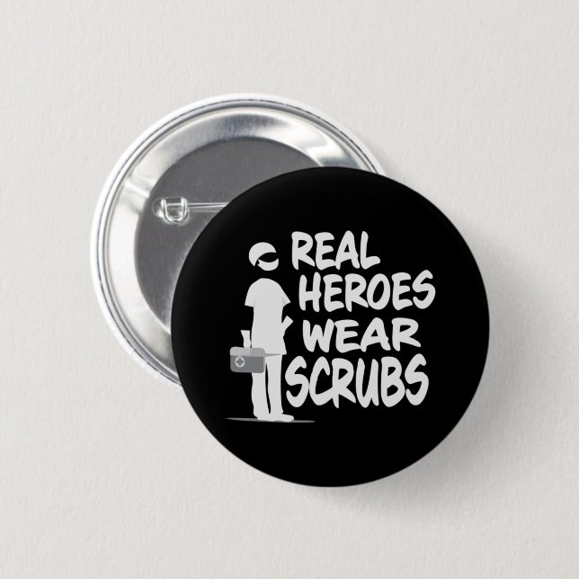Real Heroes Wear Scrubs 6 Cm Round Badge (Front & Back)