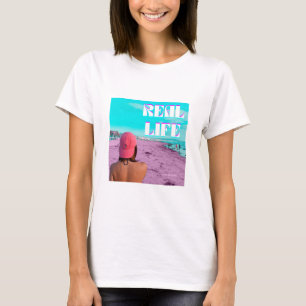 Real Life T-Shirt