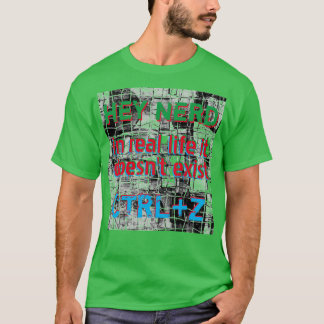 Real life there is no undo, nerd version, green T-Shirt