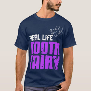 Real Life Tooth Fairy Awesome DentistPresent Gift T-Shirt