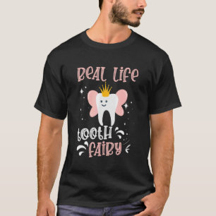 Real Life Tooth Fairy Dental Assistant Dentist 1 T-Shirt