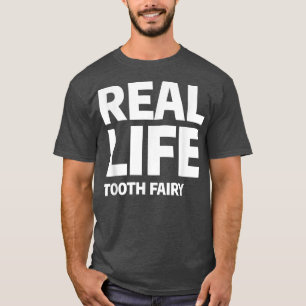 Real Life Tooth Fairy Dental Hygienist Dentist T-Shirt