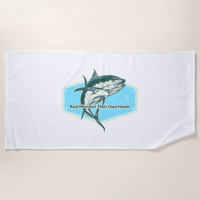 Real Man Bait Their Own Hooks Beach Towel (Front)