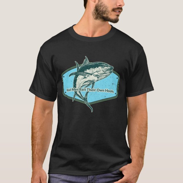 Real Man Bait Their Own Hooks T-Shirt (Front)