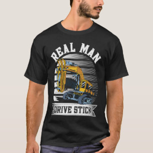 Real Man Drive Stick Construction workers and exc T-Shirt