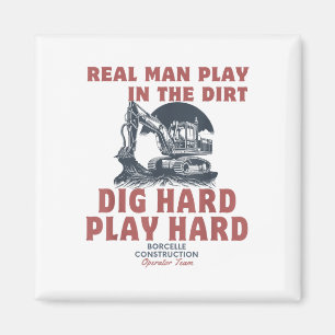 Real Man Play In The Dirt,dig Hard,play Hard T Shi Magnet