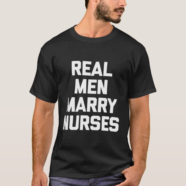 Real Marry Nurses Saying Nurse T-Shirt (Front)