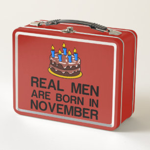 REAL MEN ARE BORN IN NOVEMBER METAL LUNCH BOX