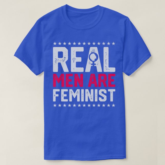 Real Men Are Feminist Design For Feminists5133  T-Shirt (Design Front)