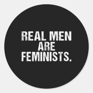 Real Men Are Feminists Classic Round Sticker