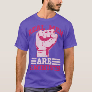 Real Men Are FeministsFeminism Feminist Womens Rig T-Shirt