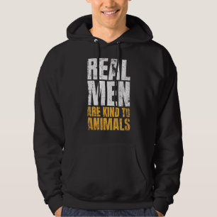 Real Men Are Kind To Animals Animal Rights Hoodie