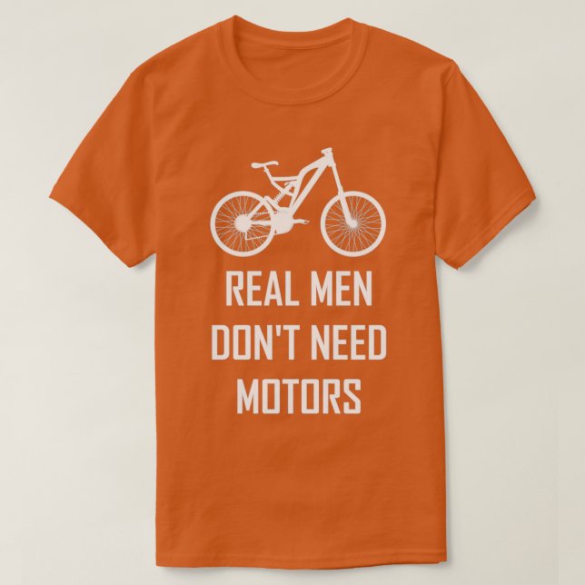 Real Men  bike, bike, mountain bike, downhill  T-Shirt (Design Front)