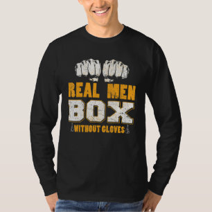 Real Men Box Without Gloves Bareknuckle Boxing T-Shirt