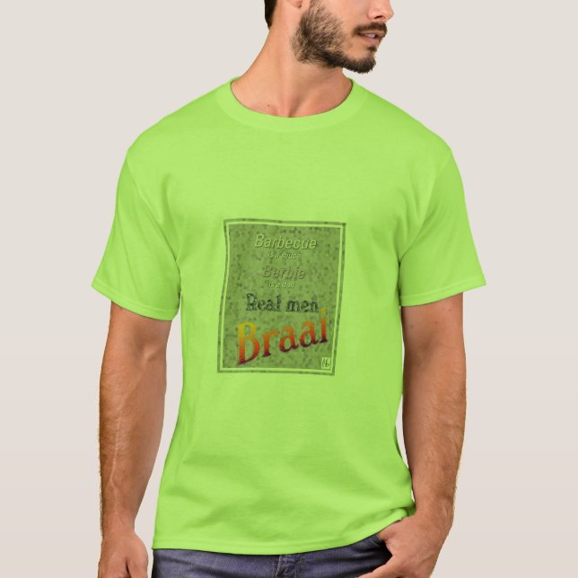Real men Braai T-Shirt (Front)