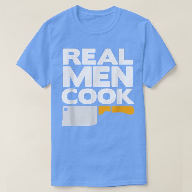 Real Men CookKitchen Cleaver Cooking  T-Shirt (Design Front)