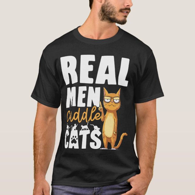 Real Men Cuddle Cats Funny Cat Lover Design Feline T-Shirt (Front)