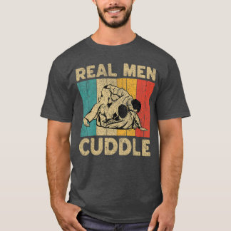 Real Men Cuddle Funny Vintage BJJ Brazilian Jiu Ji T-Shirt