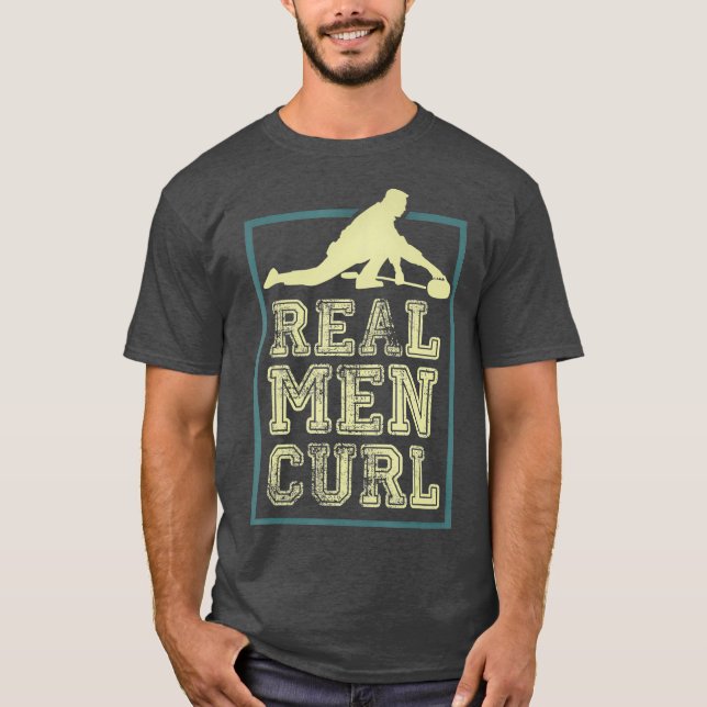 Real Men Curl Curling Curler Gift T-Shirt (Front)