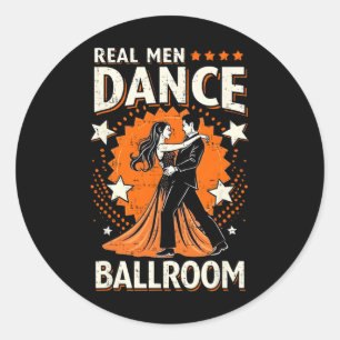 Real Men Dance Ballroom Dance Couple Men Women Kid Classic Round Sticker