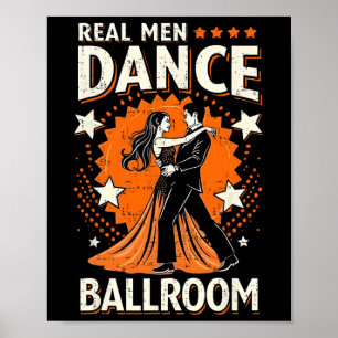 Real Men Dance Ballroom Dance Couple Men Women Kid Poster