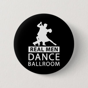 Real Men Dance Ballroom Shirt Ballroom Dance For M 6 Cm Round Badge
