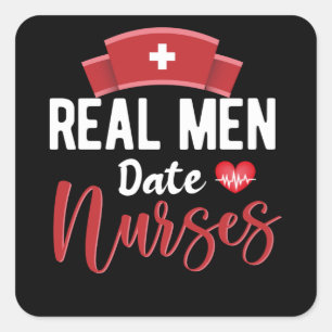 Real men date nurses- nurse appreciation square sticker