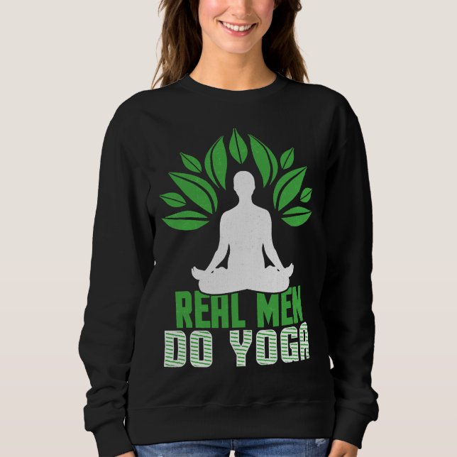 Real Men Do Yoga Green Sweatshirt (Front)