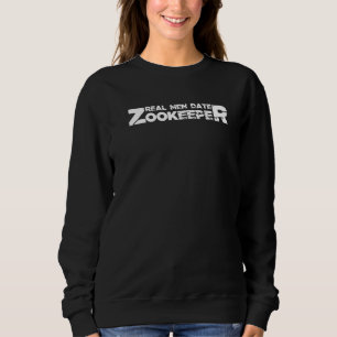Real Men Does Zookeeper Sweatshirt