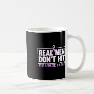 Real Men Dont Hit Stop Domestic Violence Awareness Coffee Mug
