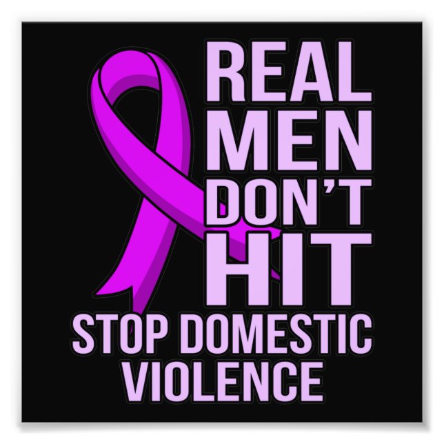 Real Men Don't Hit Stop Domestic Violence Photo Print (Front)