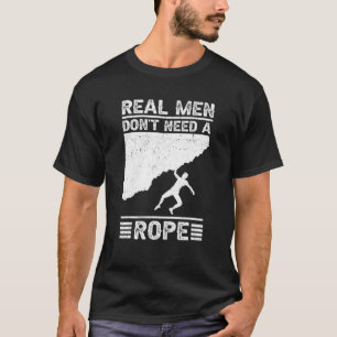 Real Men Don't Need A Rope Bouldering Climbing Bou T-Shirt