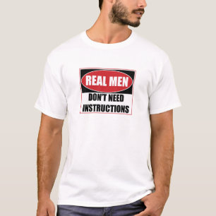 Real Men Don't Need Instructions Sign T-Shirt