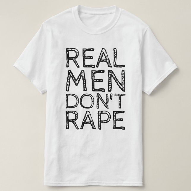 REAL MEN DON'T RAPE T-Shirt (Design Front)