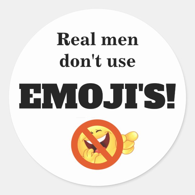 Real Men Don't Use Emoji's Classic Round Sticker (Front)