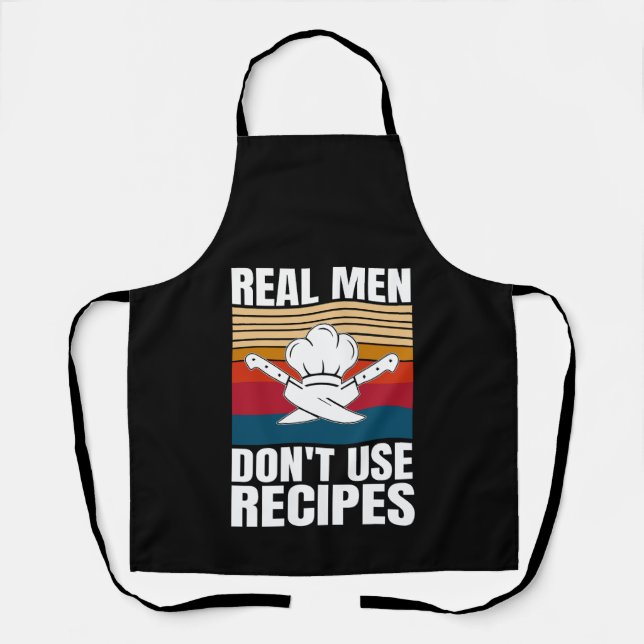 Real Men Don't Use Recipes - Funny Cooking Apron (Front)
