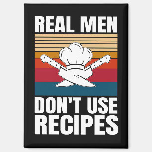 Real Men Don't Use Recipes - Funny Cooking Magnet