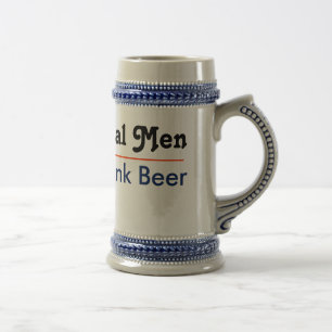Real Men Drink Beer Beer Stein