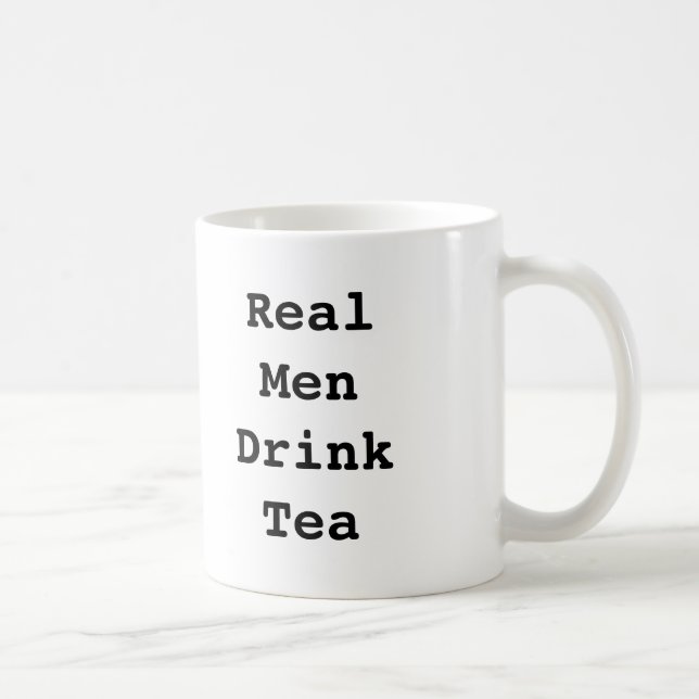 Real Men Drink Tea Mug Funny Mug Men Custom Gift (Right)