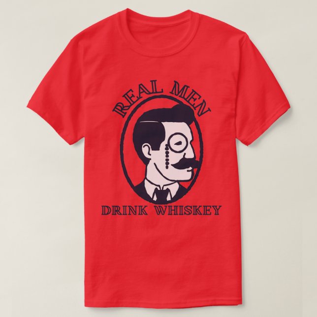 Real men drink whiskey T-Shirt (Design Front)