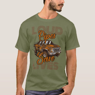 Real Men drive Diesel Loud pipes save lifes T-Shirt